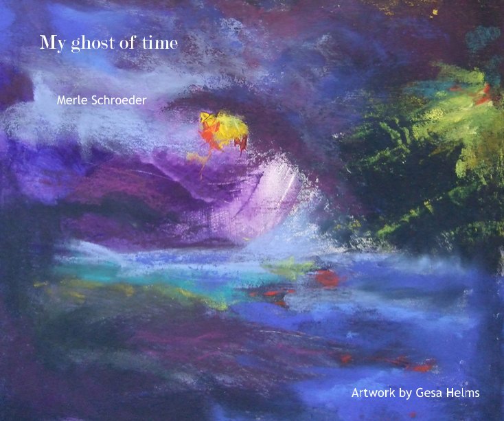 View My ghost of time by Merle Schroeder