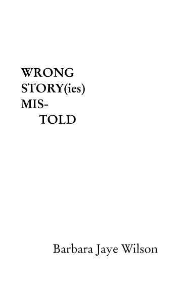View Wrong Story(ies) Mistold by Barbara Jaye Wilson