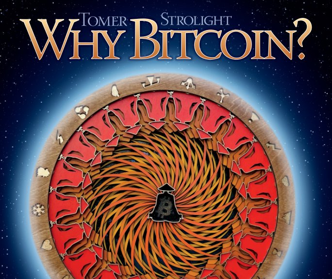 Why Bitcoin? Softcover Premium Paper (Glossy Paper) nach Tomer Strolight anzeigen