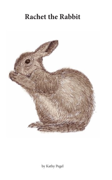 View Rachet the Rabbit by Kathy Pegel