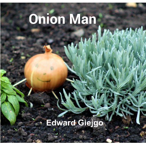 View Onion Man by Edward Giejgo