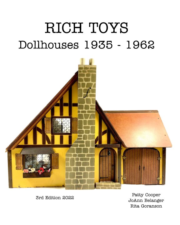 View Rich Toys Dollhouses 1935 - 1962 by Cooper, Belanger, Goranson
