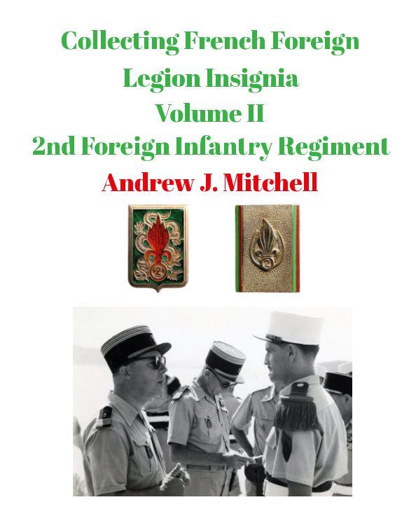 View Collecting French Foreign Legion Insignia Volume II 2nd Foreign Regiment by Andrew J. Mitchell