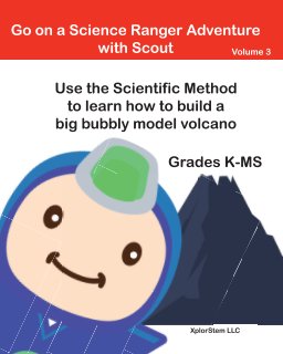 Use the Scientific Method to learn to build a big bubbly model volcano with Scout! book cover