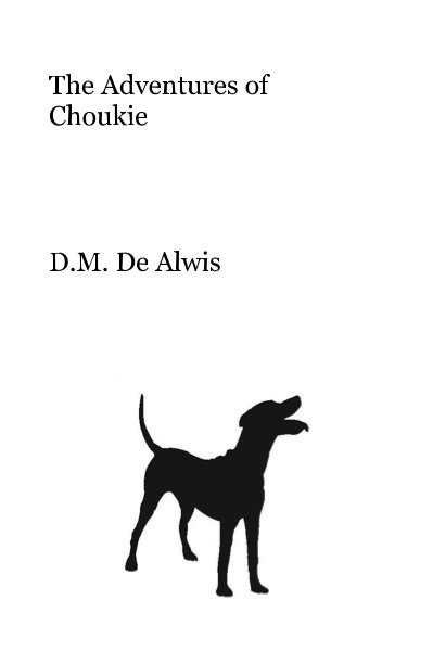 View The Adventures of Choukie by D.M. De Alwis