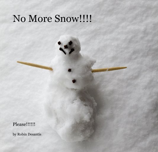 Ver No More Snow!!!! por Robin Desantis