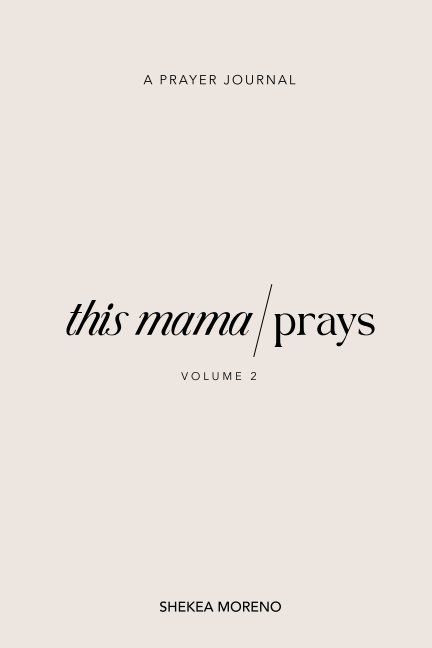 View This Mama Prays Prayer Journal Vol 2 by Shekea Moreno