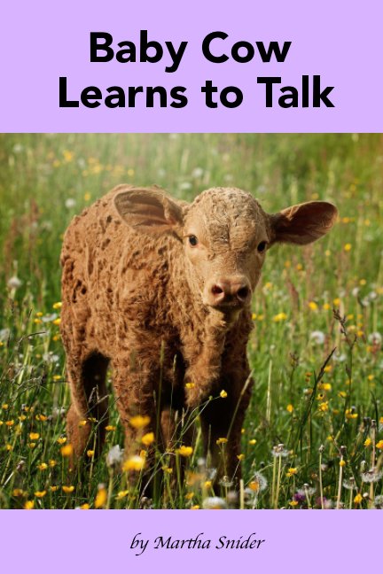 View Baby Cow Learns to Talk by Martha Snider