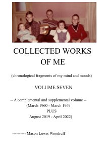 COLLECTED WORKS OF ME  (chronological fragments of my mind and moods)  VOLUME SEVEN book cover