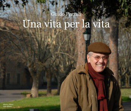 Guido Pezzali - Una vita per la vita book cover