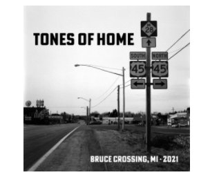 Tones of Home - Bruce Crossing, MI 2021 book cover