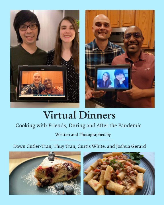 View Virtual Dinners: Cooking with Friends, During and After the Pandemic by Dawn Thuy Josh and Curtis