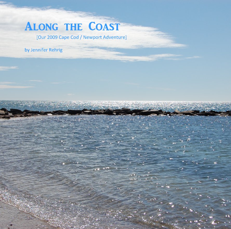 Ver Along the Coast [Our 2009 Cape Cod / Newport Adventure] by Jennifer Rehrig por Jennifer Rehrig
