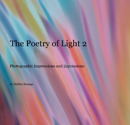 View The Poetry of Light 2 by Debbie Strange