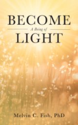 Become A Being Of Light book cover