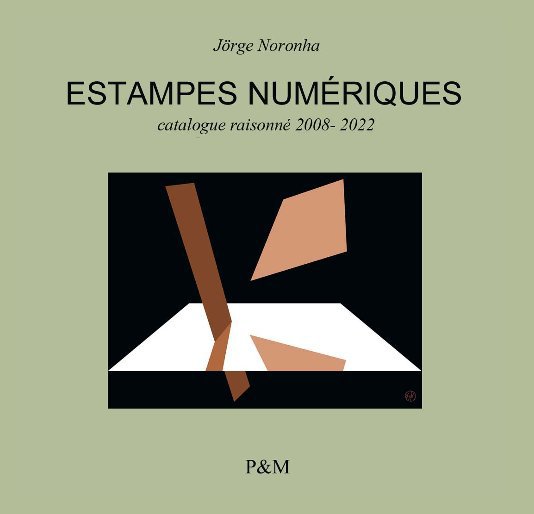 Ver Estampes numérique 2008-2022 por Jörge de Sousa Noronha