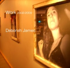Work 2002-2009 Deborah James book cover
