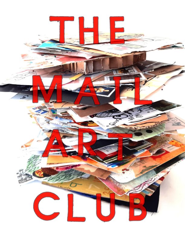 View The Mail Art Club Catalog | Creativity Explored by Michael Napper