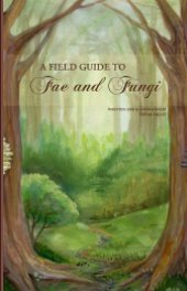Field Guide to Fae and Fungi book cover