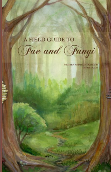 View Field Guide to Fae and Fungi by Thyme Smiley