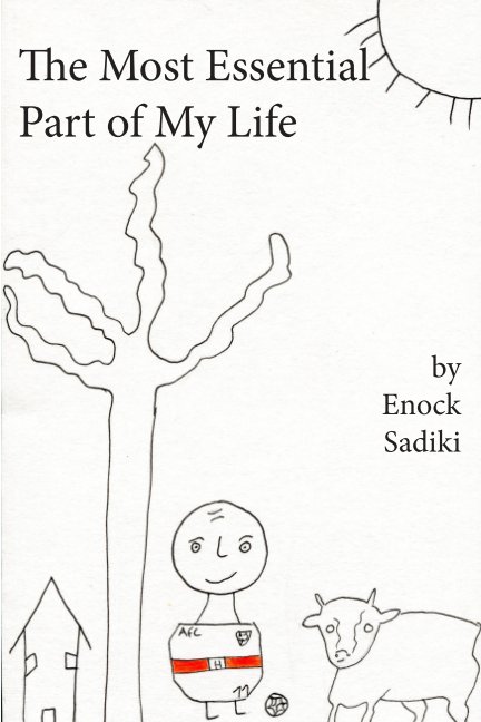 View The Most Essential Part of My Life by Enock Sadiki