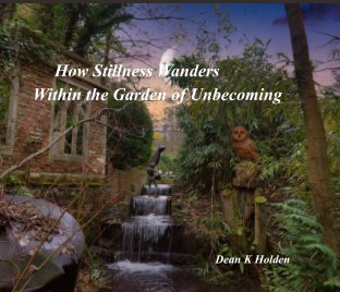 How Stillness Wanders 
Within the Garden of Unbecoming book cover