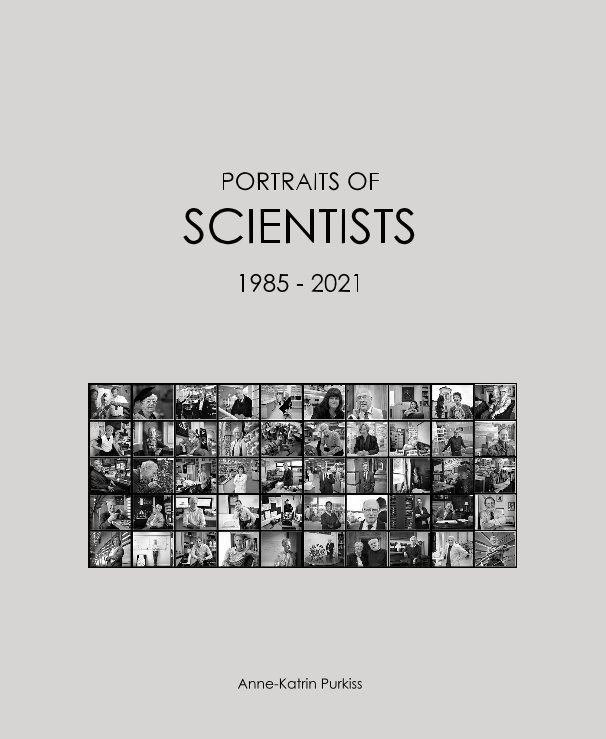 View Portraits of Scientists 1985 - 2021 by Anne-Katrin Purkiss