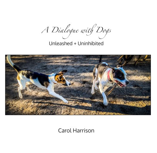 View A Dialogue with Dogs, by Carol Harrison