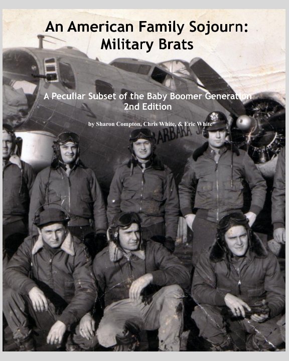 View An American Family Sojourn:  Military Brats by S. Compton, C. White, E. White