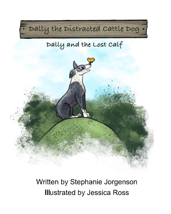 View Dally the Distracted Cattle Dog by Stephanie Jorgenson