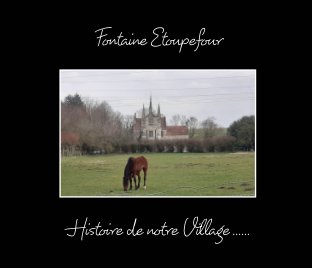 Histoire de notre village Fontaine Etoupefour book cover