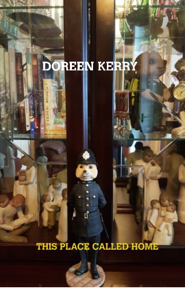 View This Place Called Home by DOREEN KERRY