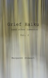Grief Haiku (and other laments) vol 2 book cover