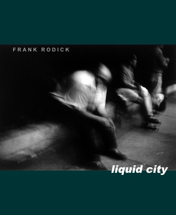 View Liquid City by Frank Rodick