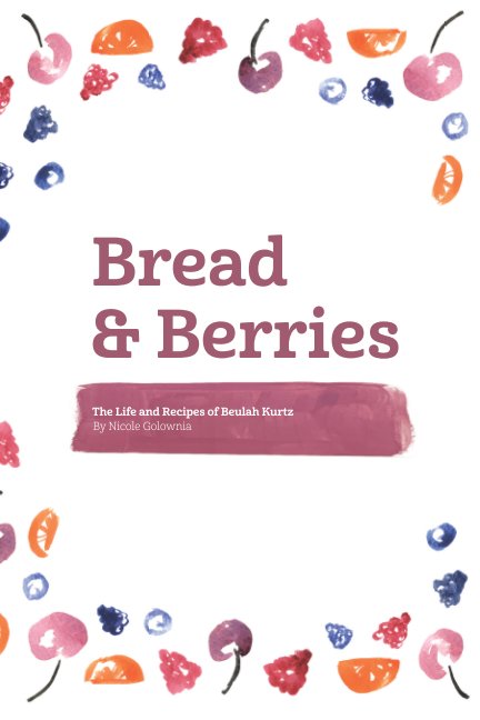 Bread and Berries Cookbook nach Nicole Golownia anzeigen