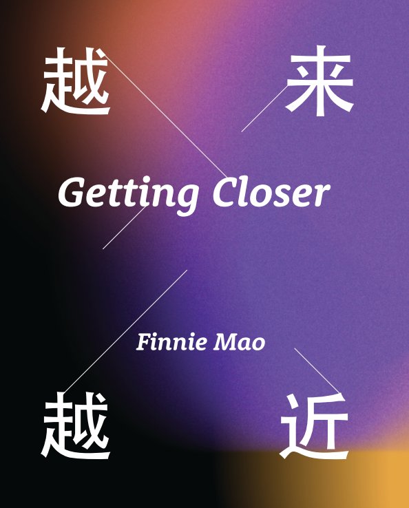 View Getting Closer by Finnie Mao