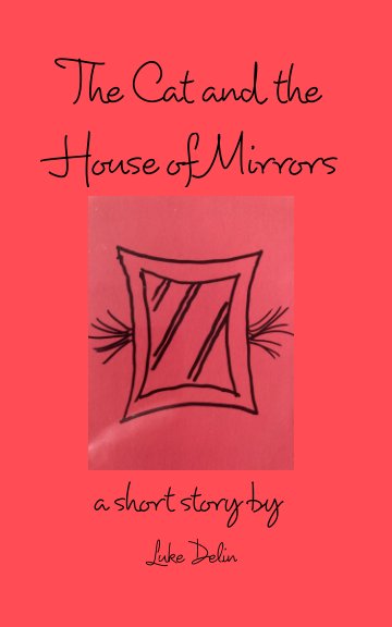 Visualizza The Cat and the House of Mirrors di Luke Delin