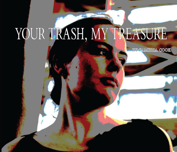 View Your Trash, My Treasure by Cambria Cook