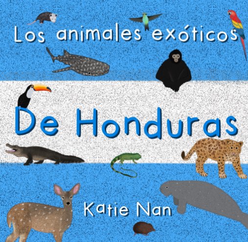 Visualizza Los Animales Exóticos de Honduras di Katie Nan