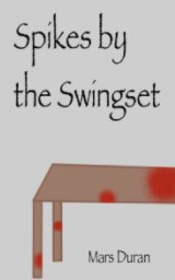 Spikes by the Swing Set book cover