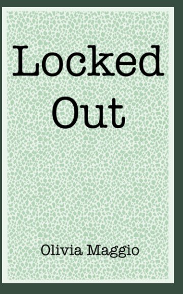 View Locked Out by Olivia Maggio