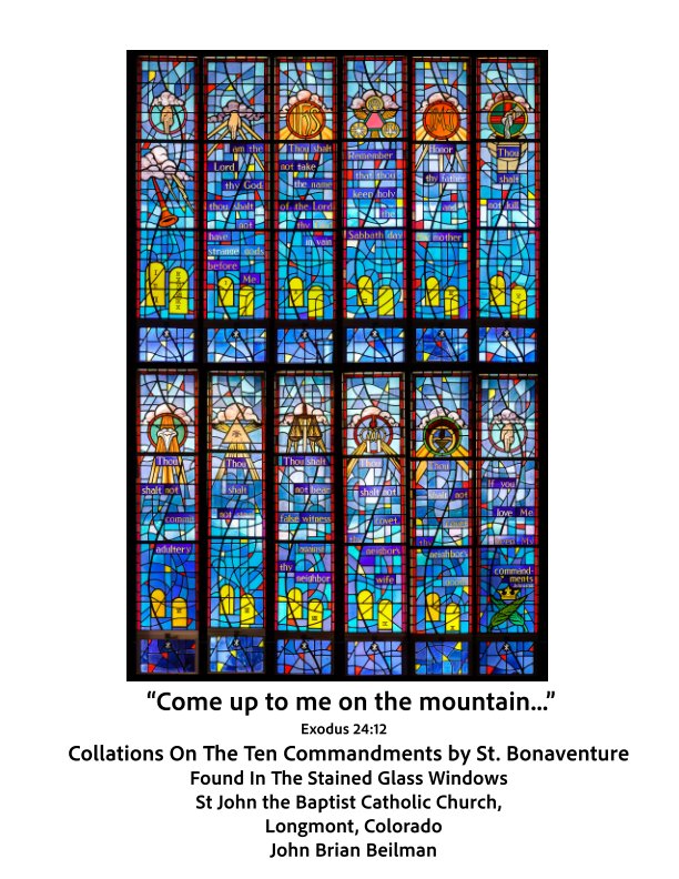 View “Come up to me on the mountain”    Exodus 24:12         Collations On The Ten Commandments by St. Bonaventure by John Brian Beilman