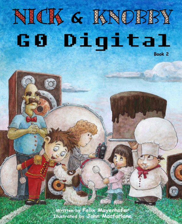 View Nick and Knobby Go Digital - Book 2 by Felix Mayerhofer