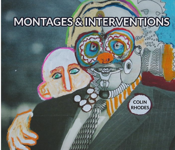 Ver Montages and Interventions por Colin Rhodes