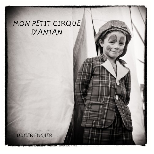 View Mon petit cirque d'antan by FISCHER DIDIER