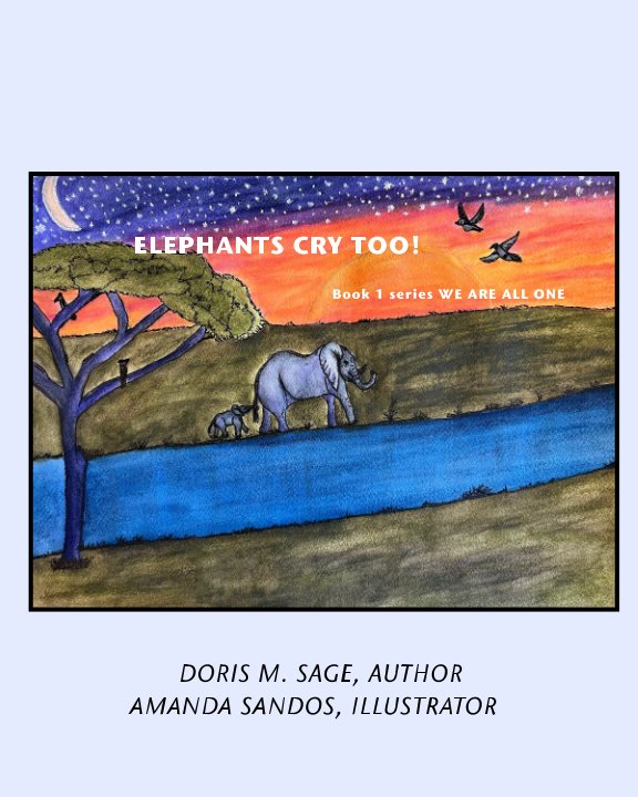 View Elephants Cry Too! by Doris M Sage