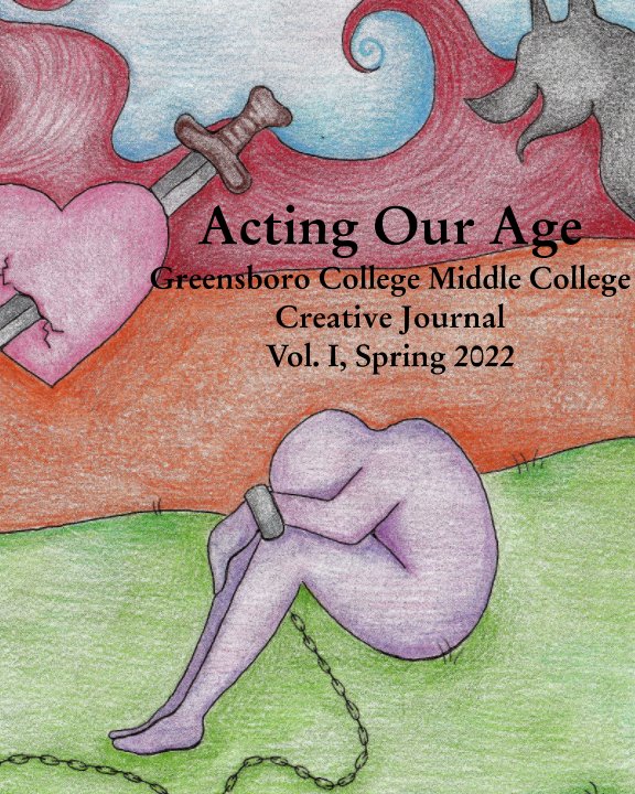 View Acting Our Age Greensboro College Middle College Vol. I, Spring 2022 by Ms. Powell's CW Class