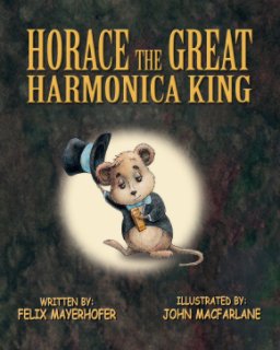 Horace the Great Harmonica King book cover