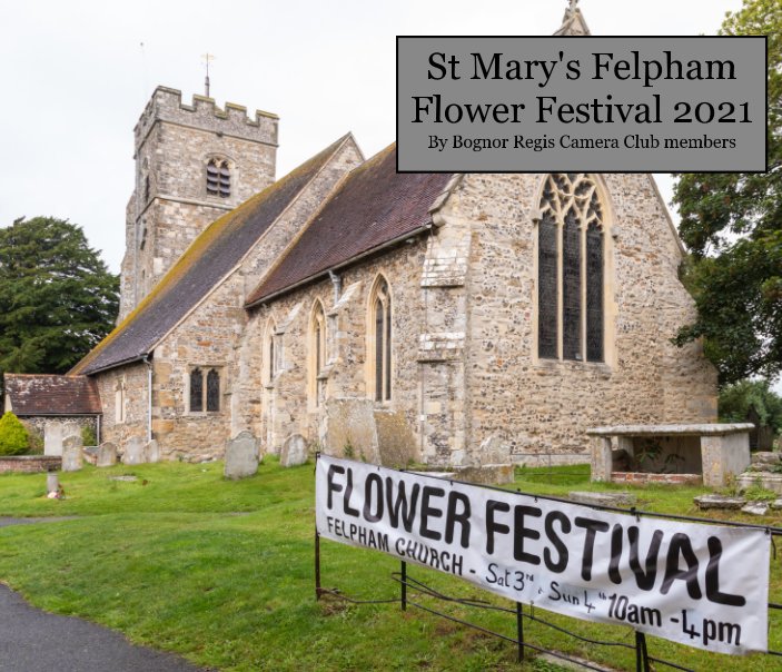 View St Mary's, Felpham Flower Festival 2021 by Bognor Regis Camera Club