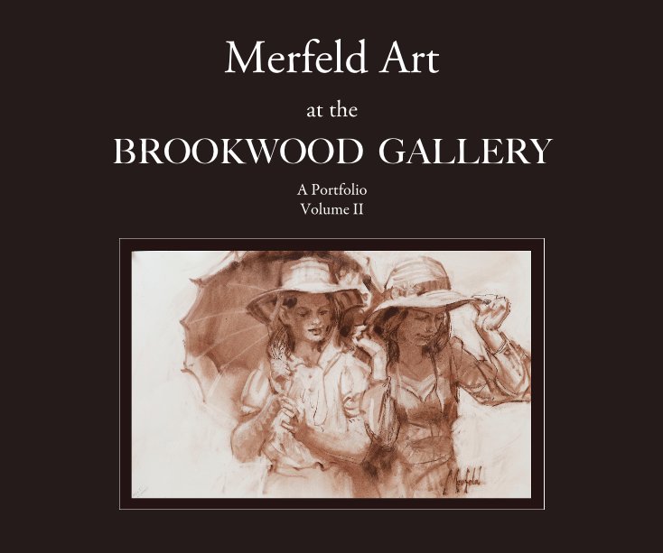 View Merfeld Art at the Brookwood Gallery Volume II by Gerald Merfeld